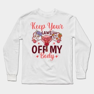 Keep Your Laws Off My Body Long Sleeve T-Shirt